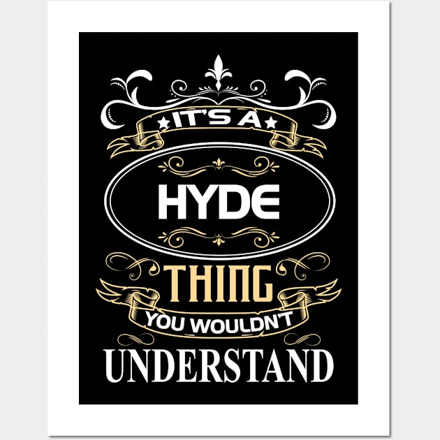 Hyde Name Shirt It's A Hyde Thing You Wouldn't Understand Wall Art by Sparkle Ontani